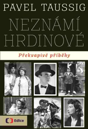 Neznámí hrdinové. Překvapivé příběhy